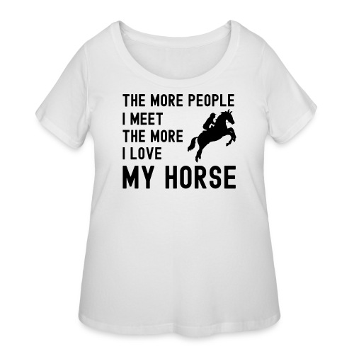 The More People I Meet The More I Love My Horse - Women's Curvy T-Shirt