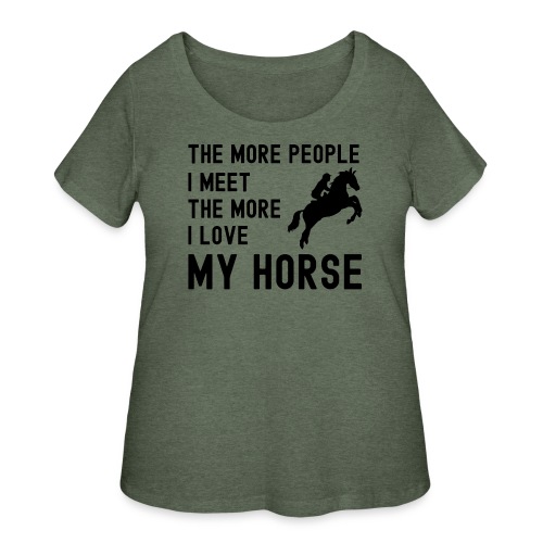The More People I Meet The More I Love My Horse - Women's Curvy T-Shirt