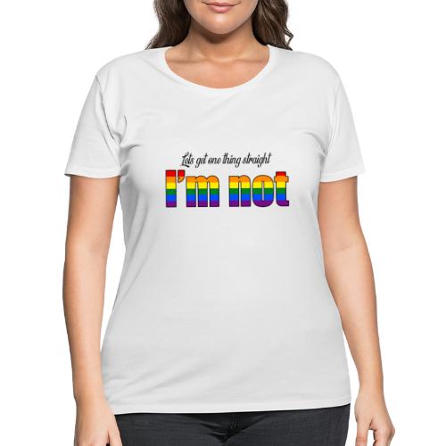 Let's get one thing straight - I'm not! - Women's Curvy T-Shirt