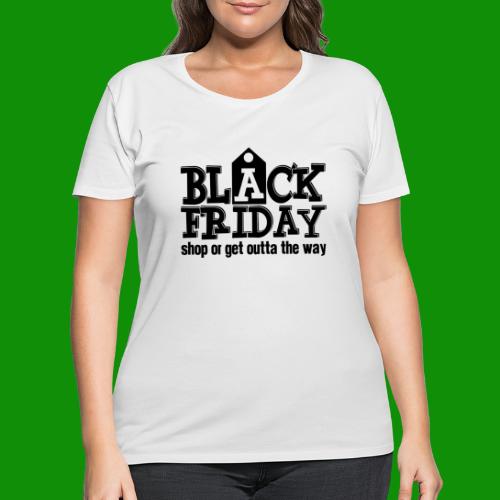 Black Friday Shop or Get Outta the Way - Women's Curvy T-Shirt