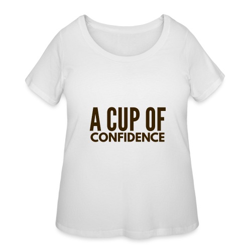 A Cup Of Confidence - Women's Curvy T-Shirt