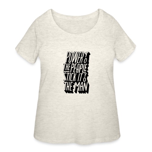 Power To The People Stick It To The Man - Women's Curvy T-Shirt
