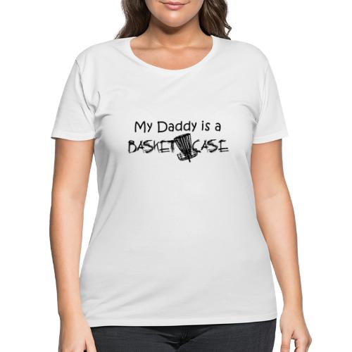 My Daddy is a Basket Case - Women's Curvy T-Shirt