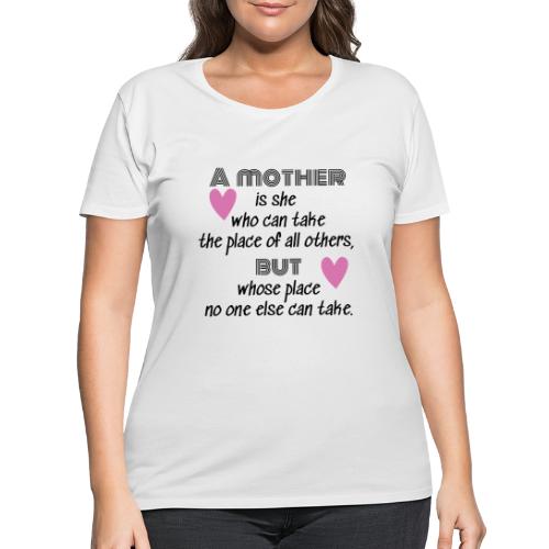 A mother is she who can take the place of all....1 - Women's Curvy T-Shirt