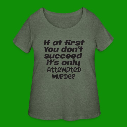 If At First You Don't Succeed - Women's Curvy T-Shirt