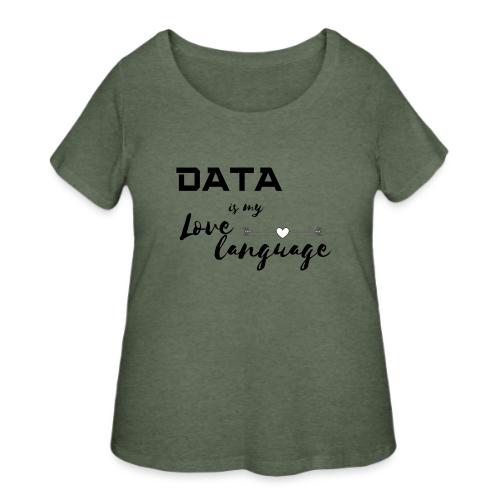 Data is My Love Language (light) - Women's Curvy T-Shirt