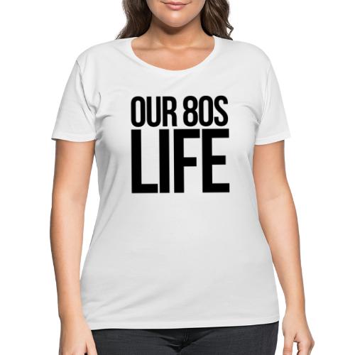Choose Our 80s Life - Women's Curvy T-Shirt