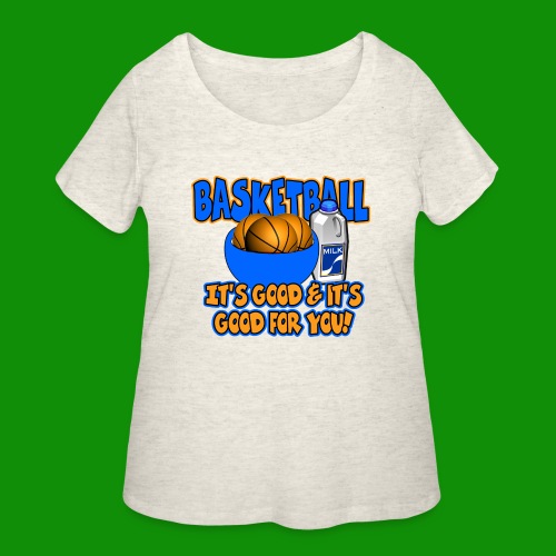 Basketball - it's good & it's good for you! - Women's Curvy T-Shirt