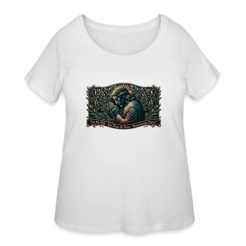 Easter Not My Will Gethsemane T Shirt, Bro Gift - Women's Curvy T-Shirt