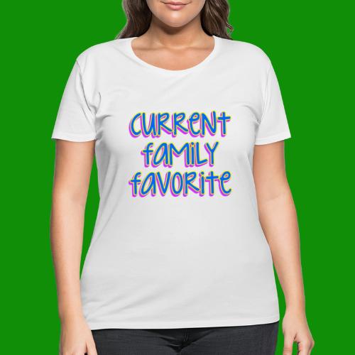 Current Family Favorite - Women's Curvy T-Shirt