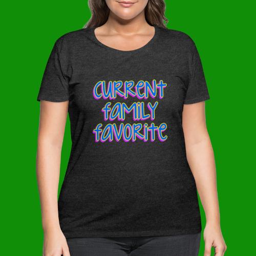 Current Family Favorite - Women's Curvy T-Shirt