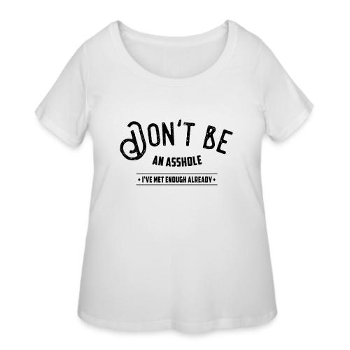 Don't be an asshole - Women's Curvy T-Shirt