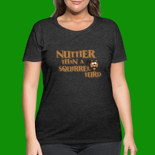 Nuttier Than A Squirrel Turd - Women's Curvy T-Shirt