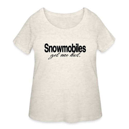 Snowmobiles Get Me Hot - Women's Curvy T-Shirt