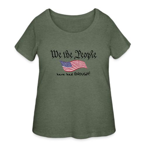 We the People Have Had Enough (with US flag) - Women's Curvy T-Shirt