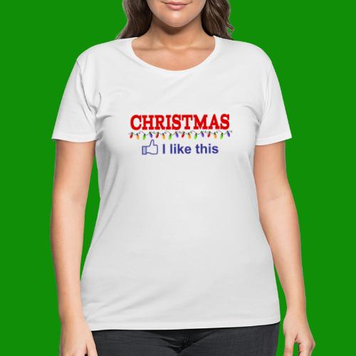 I Like Christmas - Women's Curvy T-Shirt