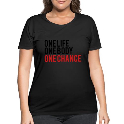 One Life One Body One Chance - Women's Curvy T-Shirt