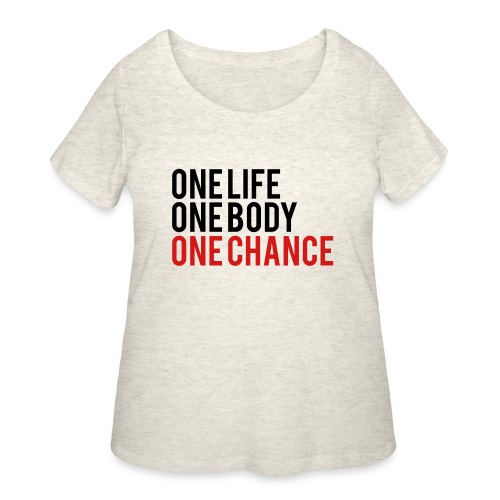 One Life One Body One Chance - Women's Curvy T-Shirt