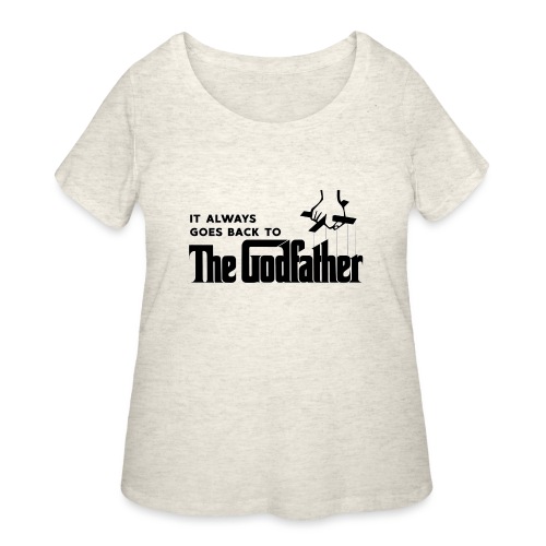 It Always Goes Back to The Godfather - Women's Curvy T-Shirt