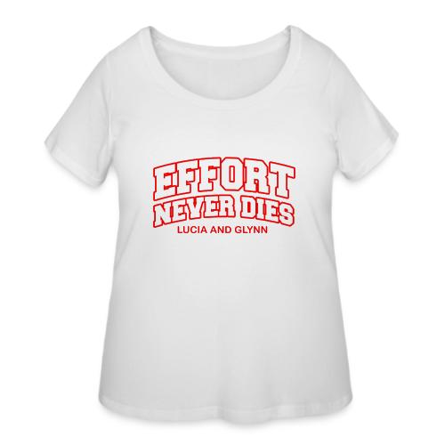 Effort Never Dies - Women's Curvy T-Shirt