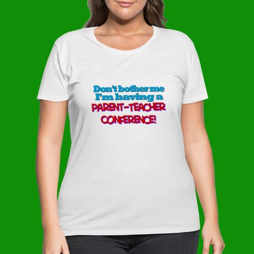 Parent Teacher Conference - Women's Curvy T-Shirt