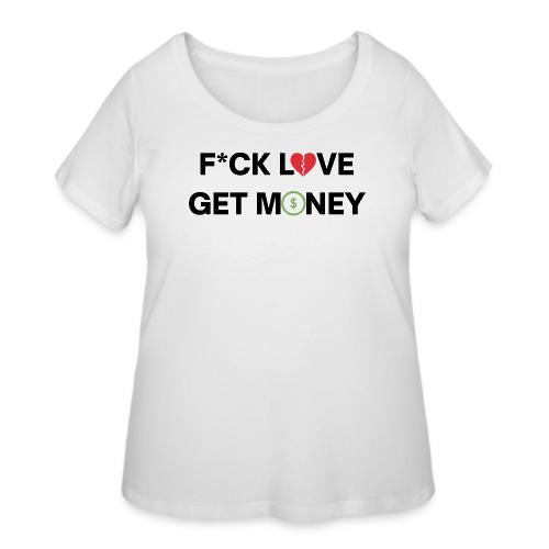 Fuck Love Get Money | Broken Red Heart Green Dolla - Women's Curvy T-Shirt