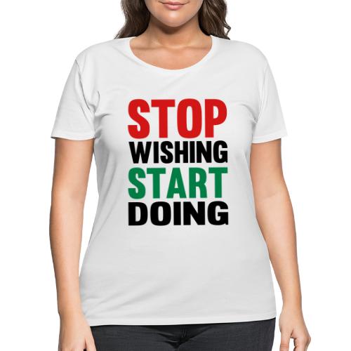 Stop Wishing Start Doing - Women's Curvy T-Shirt