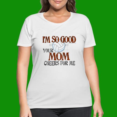 Volleyball Mom Cheers for Me - Women's Curvy T-Shirt
