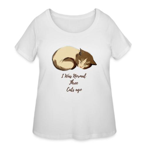 I Was Normal Three Cats Ago Funny Cat T-Shirt - Women's Curvy T-Shirt