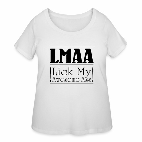 LMAA - Lick My Awesome Ass - Women's Curvy T-Shirt