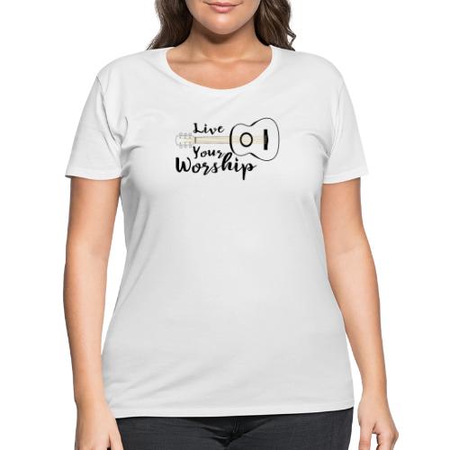 Live Your Worship - Women's Curvy T-Shirt