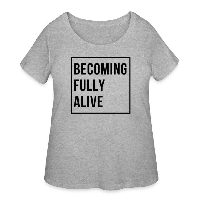 Becoming Fully Alive (in Black)