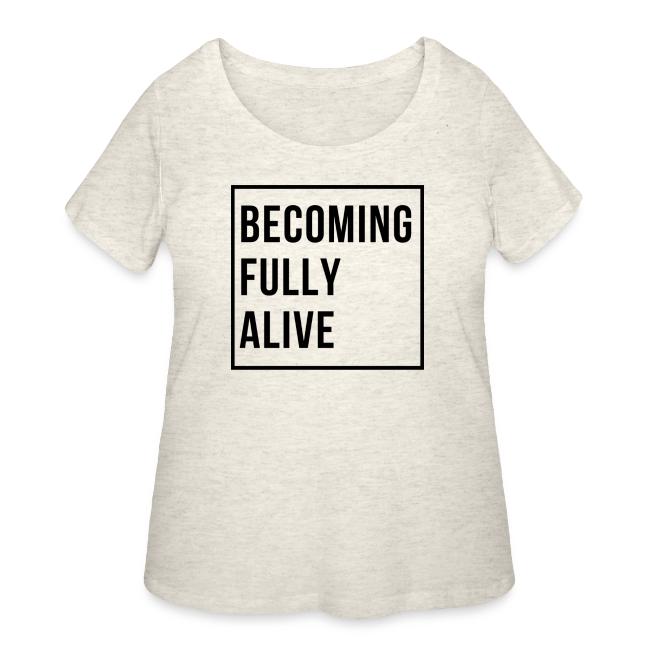 Becoming Fully Alive (in Black)