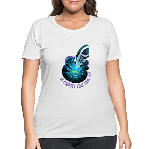 Of Course I Still Love You - Light - Women's Curvy T-Shirt