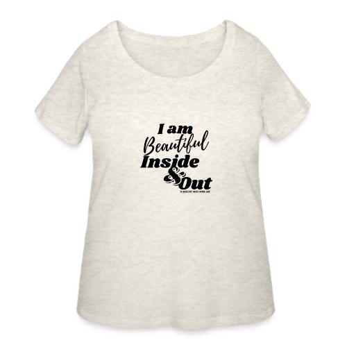 I am Beautiful - Inside and Out | Black Type - Women's Curvy T-Shirt