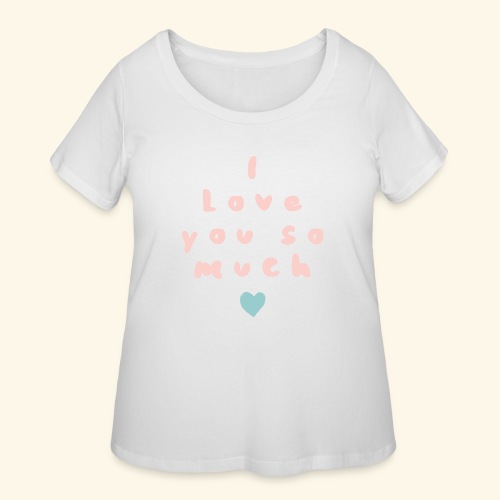 I love you so much - Women's Curvy T-Shirt