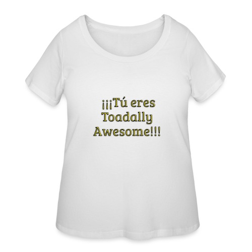 Tu eres Toadally Awesome - Women's Curvy T-Shirt