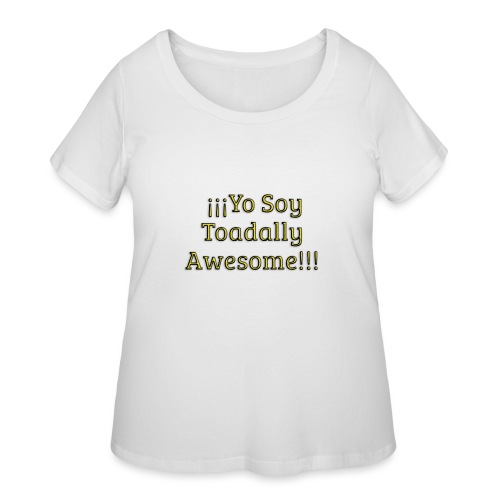 Yo Soy Toadally Awesome - Women's Curvy T-Shirt