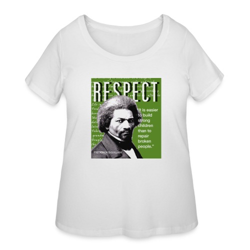 Frederick Douglass RESPECT Quote - Women's Curvy T-Shirt