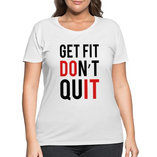 Get Fit Don't Quit - Women's Curvy T-Shirt
