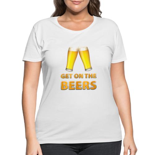 Get On The Beers Cheers - Women's Curvy T-Shirt