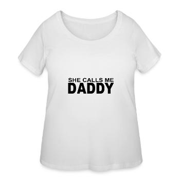 Funny Dirty Joke She Calls Me Daddy DDLG Dominant - Women's Curvy T-Shirt - white - Front - Giselle (180cm)