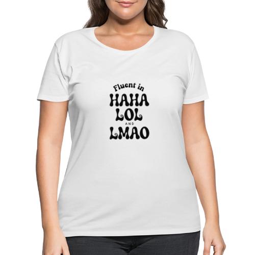 Fluent in HAHA LOL LMAO Funny Humor-Bilingual Joke - Women's Curvy T-Shirt