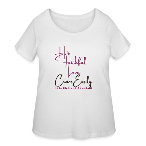 His faithful love comes easily - Women's Curvy T-Shirt