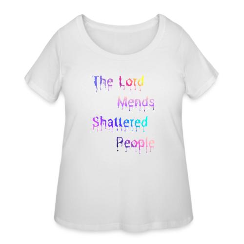 You mend shattered people 1 - Women's Curvy T-Shirt