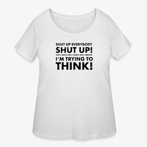Shut Up! - Women's Curvy T-Shirt