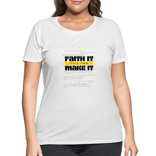Faith It Till You Make It Bible Verse Shirt - Women's Curvy T-Shirt
