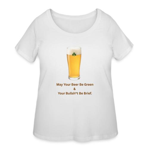 May Your Beer Be Green T-Shirt | Funny St. Patrick - Women's Curvy T-Shirt