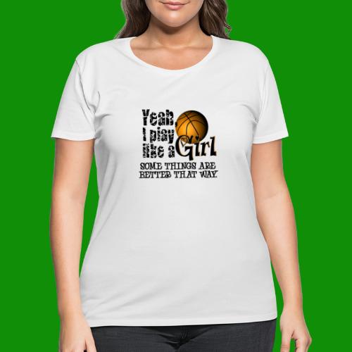 Play Like a Girl - Basketball - Women's Curvy T-Shirt