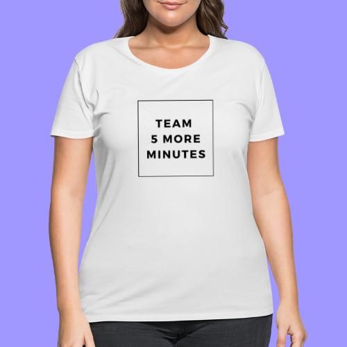 5 more minutes - Women's Curvy T-Shirt